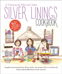 Silver Linings Cookbook: A Treasury Of Tales And Tastes