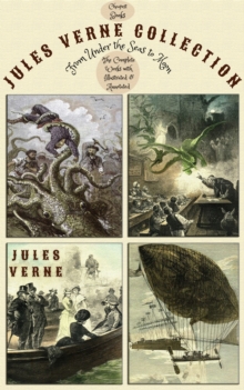 Jules Verne Collection "From Under the Seas to Moon" : (The Complete Works with Illustrated & Annotated)