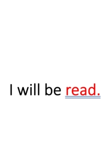 I will be read. : Book Number Two of the 'I am read.' Trilogy