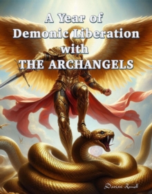 Year Of Demonic Liberation With The Archangels