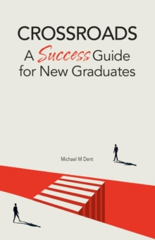 Crossroads: A Success Guide for New Graduates