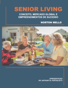 Senior Living : Conceito, Mercado Global E Empreendimentos de Sucesso