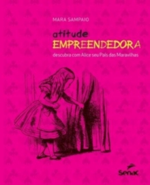 Atitude Empreendedora : Descubra Com Alice Seu Pais