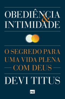 Obediencia e intimidade : O segredo para uma vida plena com Deus