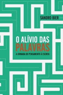 O Alivio das Palavras - A jornada do pensamento a escrita