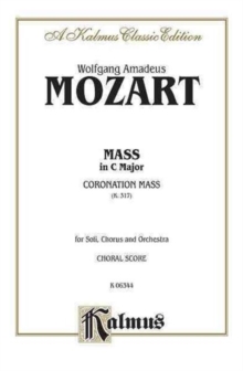 MASS IN C MAJOR CORONATION MASS K317, Paperback Book MASS IN C MAJOR CORONATION MASS K317, Paperback Book