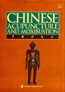 Chinese Acupuncture and Moxibustion, Hardback Book Chinese Acupuncture and Moxibustion, Hardback Book