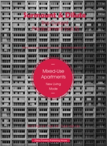 Surmount & Dilute, the Current Predicament 3 : Mixed-Use Apartments 3, Hardback Book Surmount & Dilute, the Current Predicament 3 : Mixed-Use Apartments 3, Hardback Book