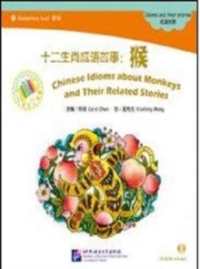 Chinese Idioms about Monkeys and Their Related Stories, Paperback / softback Book Chinese Idioms about Monkeys and Their Related Stories, Paperback / softback Book