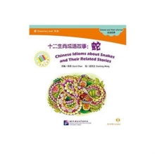 Chinese Idioms about Snakes and Their Related Stories, Paperback / softback Book Chinese Idioms about Snakes and Their Related Stories, Paperback / softback Book