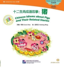Chinese Idioms about Pigs and Their Related Stories, Paperback / softback Book Chinese Idioms about Pigs and Their Related Stories, Paperback / softback Book