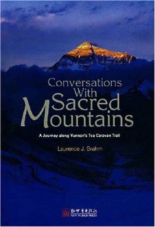 Coversations with Sacred Mountains : A Journey Along Yunnan's Tea Caravan Trail, Paperback / softback Book Coversations with Sacred Mountains : A Journey Along Yunnan's Tea Caravan Trail, Paperback / softback Book
