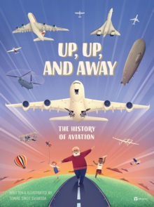 Up, Up, and Away : The History of Aviation