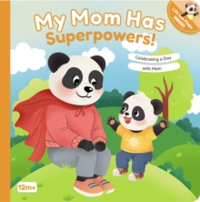 My Mom Has Superpowers! : Celebrating a Day with Mom