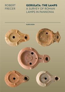 Gerulata : The Lamps: A Survey of Roman Lamps in Pannonia