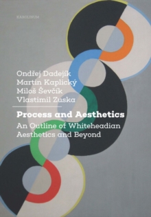 Process and Aesthetics : An Outline of Whiteheadian Aesthetics and Beyond