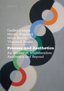 Process and Aesthetics : An Outline of Whiteheadian Aesthetics and Beyond