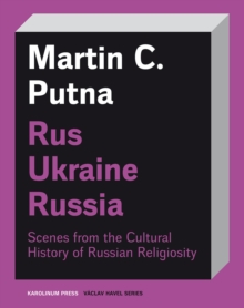 Rus-Ukraine-Russia : Scenes from the Cultural History of Russian Religiosity