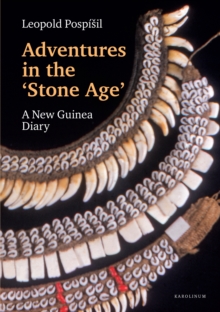 Adventures in the Stone Age : A New Guinea Diary