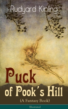 Puck of Pook's Hill (A Fantasy Book) - Illustrated : Historical and Magical Stories from one of the most popular writers in England, known for The Jungle Book, Just So Stories, Kim & Captain Courageou