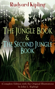 The Jungle Book & The Second Jungle Book : (Complete Edition with the Original Illustrations by John L. Kipling)