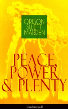 Peace, Power & Plenty (Unabridged) : Before a Man Can Lift Himself, He Must Lift His Thought