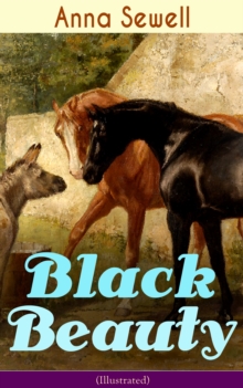 Black Beauty (Illustrated) : Classic of World Literature