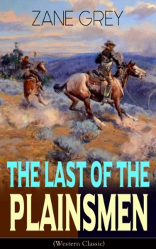 The Last of the Plainsmen (Western Classic) : Wild West Adventure