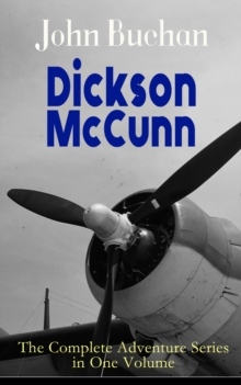 Dickson McCunn - The Complete Adventure Series in One Volume : The 'Gorbals Die-hards' Series: Huntingtower + Castle Gay + The House of the Four Winds (Mystery & Espionage Classics)