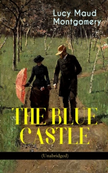 THE BLUE CASTLE (Unabridged)