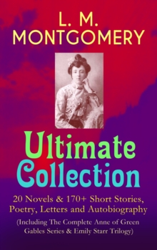 L. M. MONTGOMERY - Ultimate Collection: 20 Novels & 170+ Short Stories, Poetry, Letters and Autobiography (Including The Complete Anne of Green Gables Series & Emily Starr Trilogy) : Anne of Avonlea,