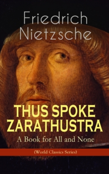 THUS SPOKE ZARATHUSTRA - A Book for All and None (World Classics Series) : Philosophical Novel