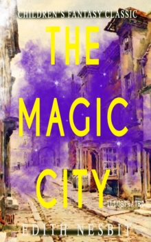 The Magic City (Illustrated) : Children's Fantasy Classic