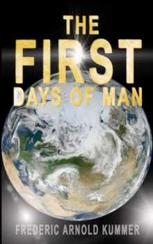 THE FIRST DAYS OF MAN : The Origin Of Civilization - Narrated For Young Readers