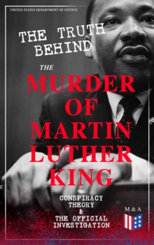 The Truth Behind the Murder of Martin Luther King - Conspiracy Theory & The Official Investigation : Alternative Version of the Memphis Assassination - Official Government Report on Different Allegati