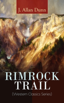 RIMROCK TRAIL (Western Classics Series) : A Tale of the Arizona Ranch and the Three Musketeers of the Range