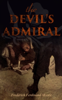 THE DEVIL'S ADMIRAL : A Pirate Adventure Tale