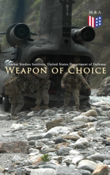 Weapon of Choice : U.S. Army Special Operations Forces in Afghanistan: Awakening the Giant, Toppling the Taliban, The Fist Campaigns, Development of the War