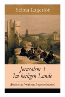 Jerusalem + Im heiligen Lande (Basiert auf wahren Begebenheiten) : Das Schicksal der Bauern aus dem schwedischen Dalarna (Historische Romane)