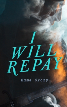 I Will Repay : The Scarlet Pimpernel Action-Adventure Novel