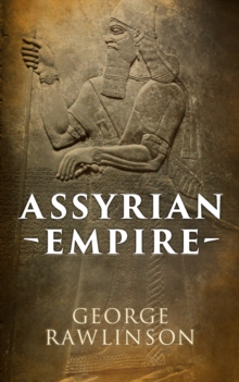 Assyrian Empire : Illustrated Edition