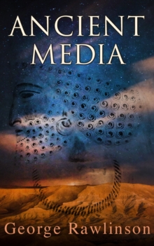 Ancient Media : Illustrated Edition: Political and Cultural History of the Median Tribes