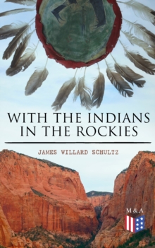 With the Indians in the Rockies : Life & Adventures of Trapper and Trader Thomas Fox