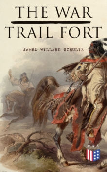 The War-Trail Fort : The Adventures of Pitamakan & Thomas Fox