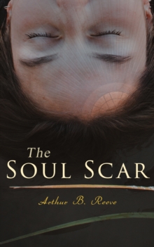 The Soul Scar : Detective Craig Kennedy's Case