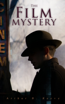 The Film Mystery : Detective Craig Kennedy's Case