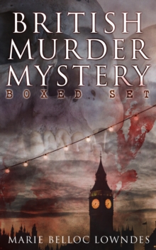 BRITISH MURDER MYSTERY Boxed Set : The Lodger, The Chink in the Armour, The End of Her Honeymoon, Love and Hatred, From Out the Vast Deep, What Timmy Did, What Really Happened, The Story of Ivy, Good