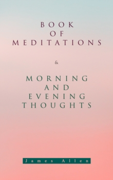 Book of Meditations & Morning and Evening Thoughts : Powerful & Motivational Quotes for Every Day in the Year (2 Books in One Edition)