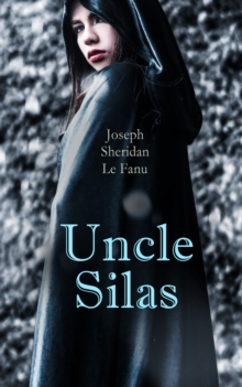 Uncle Silas : Gothic Mystery Thriller