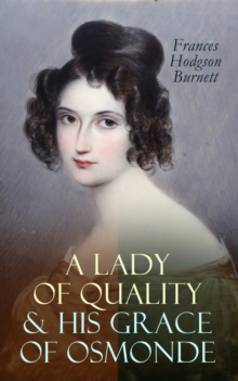 A Lady of Quality & His Grace of Osmonde : Victorian Romance Novels